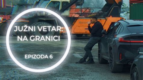 Juzni vetar Na granici Created by Milos Avramovic. . Juzni vetar na granici epizoda 6